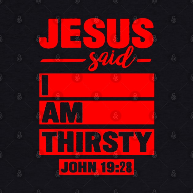 John 19:28 Jesus Said I Am Thirsty by Plushism